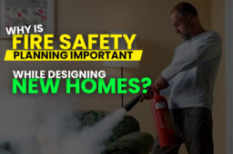 Why is Fire Safety Planning Important while Designing New Homes?