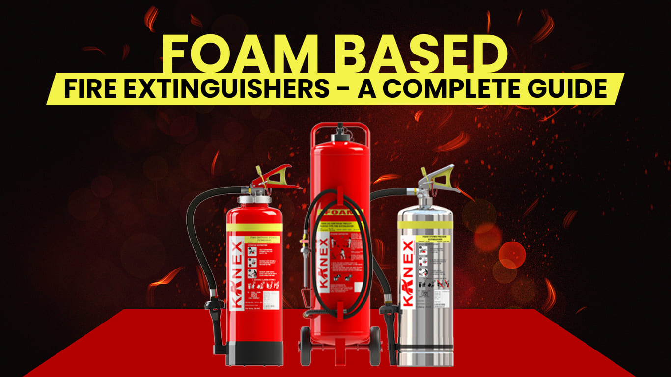 Foam Based Fire Extinguishers A Complete Guide Kanex Fire Blog 