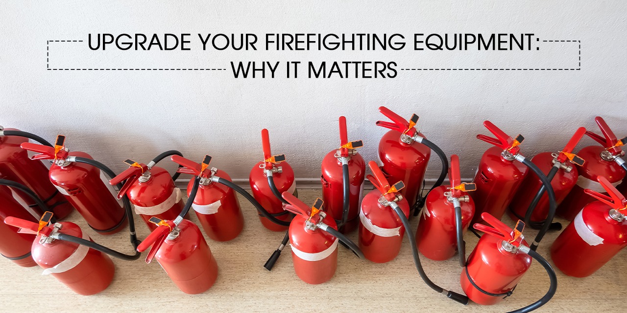 Upgrade Your Fire fighting Equipment: Why It Matters
