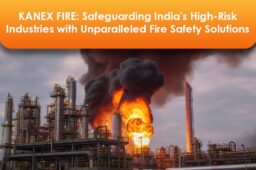Kanex Fire: Safeguarding India’s High-Risk Industries with Unparalleled Fire Safety Solutions